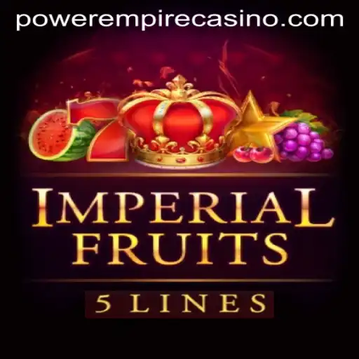 Exploring the Excitement of ImperialFruits5 by Power Empire Gaming