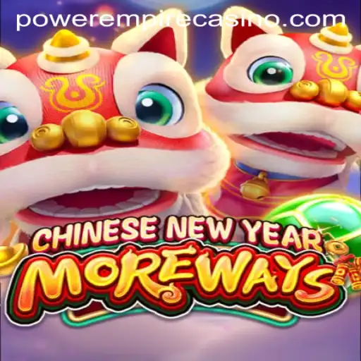 Discover the Exciting World of CHINESENEWYEARMOREWAYS by Power Empire Gaming