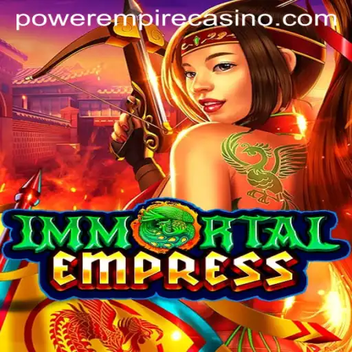 Unveiling the Mysteries of ImmortalEmpress and the Rise of Power Empire Gaming