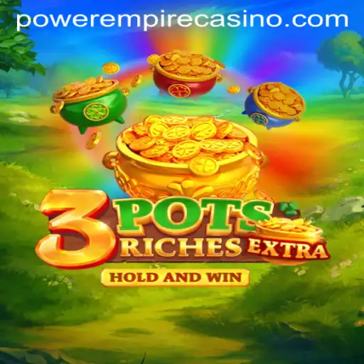 Discover the Thrilling World of 3potsExtra: A Power Empire Gaming Adventure