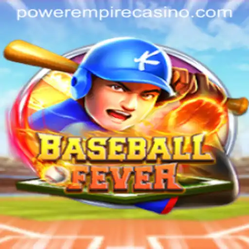 Exploring BaseballFever: A Deep Dive into Power Empire Gaming's Latest Sensation