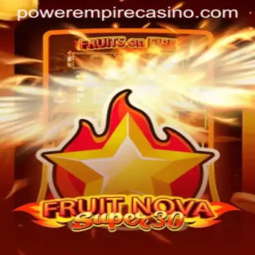 Unveiling FruitrNovaSupe30: An Exciting Gaming Adventure by Power Empire Gaming