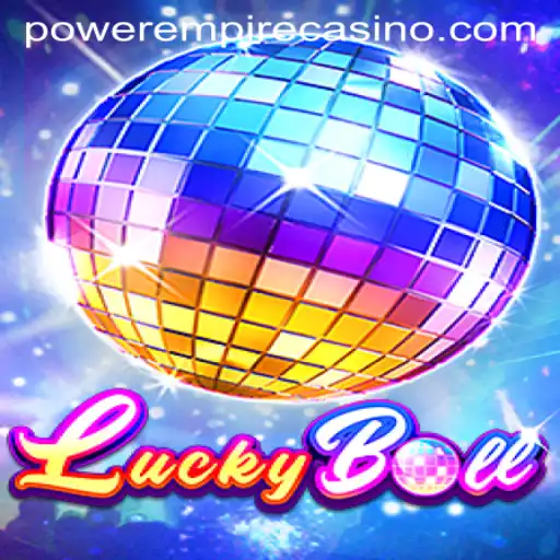 LuckyBall: Dive into the Thrilling World of Power Empire Gaming's Latest Sensation