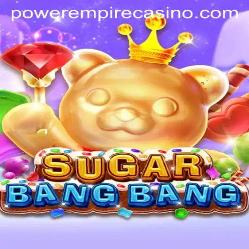 SUGARBANGBANG: A Dynamic Journey Through Power Empire Gaming's Latest Creation